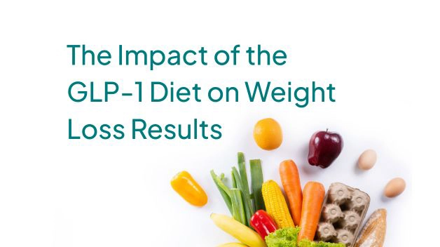 The Impact of the GLP-1 Diet on Weight Loss Results