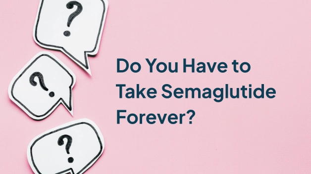 Do You Have to Take Semaglutide Forever?