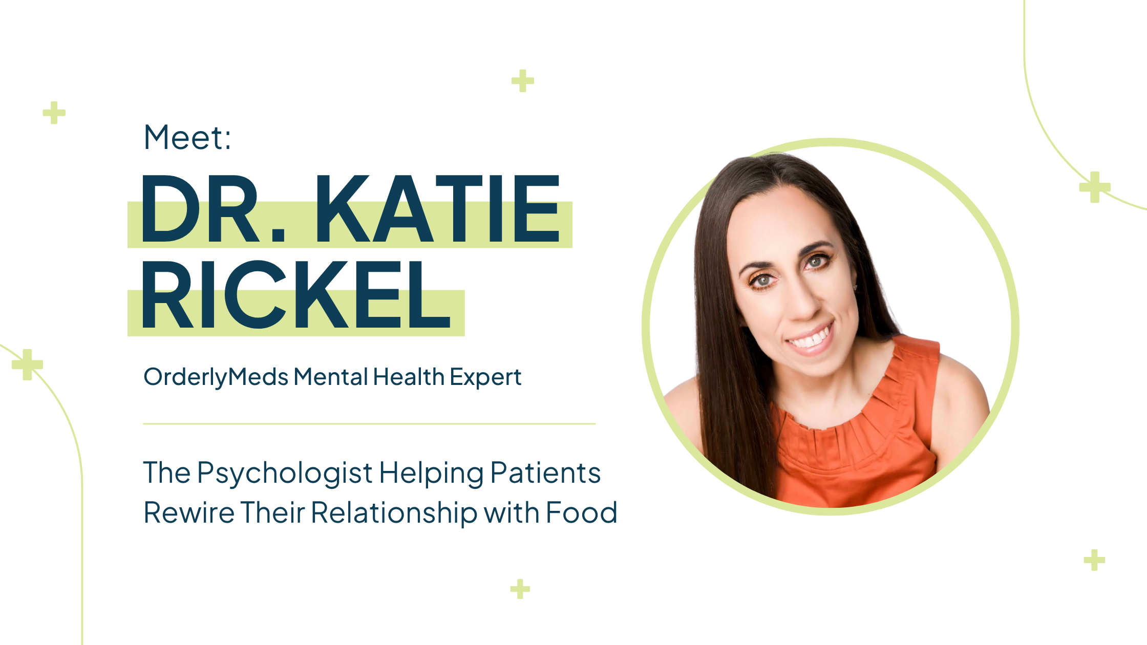 Meet Dr. Katie Rickel: The Psychologist Helping Patients Rewire Their Relationship with Food 